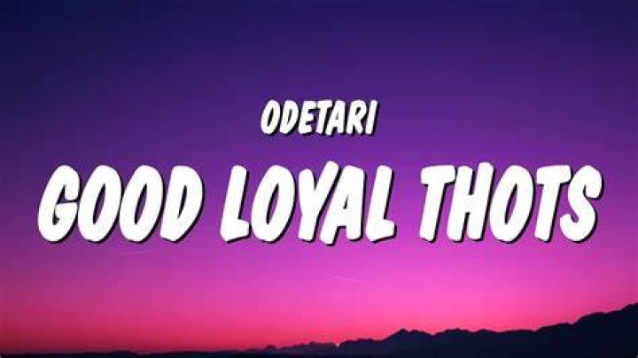 Odetari GOOD LOYAL THOTS Lyrics Genius Lyrics